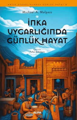 İnka Uygarlığında Günlük Hayat - 1