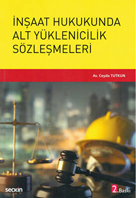 İnşaat Hukukunda Alt Yüklenicilik Sözleşmeleri - 1