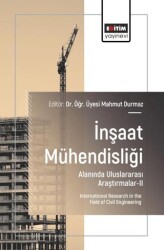 İnşaat Mühendisliği Alanında Uluslararası Araştırmalar - II - Eğitim Yayınevi - Bilimsel Eserler