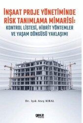 İnşaat Proje Yönetiminde Risk Tanımlama Mimarisi: Kontrol Listesi, Hibrit Yöntemler ve Yaşam Döngüsü Yaklaşımı - Gece Kitaplığı