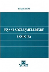 İnşaat Sözleşmelerinde Eksik İfa - Yetkin Yayınları