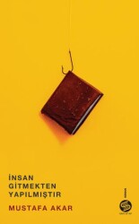 İnsan Gitmekten Yapılmıştır - Sahi Kitap