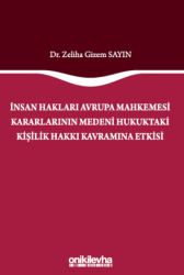 İnsan Hakları Avrupa Mahkemesi Kararlarının Medeni Hukuktaki Kişilik Hakkı Kavramına Etkisi - On İki Levha Yayınları
