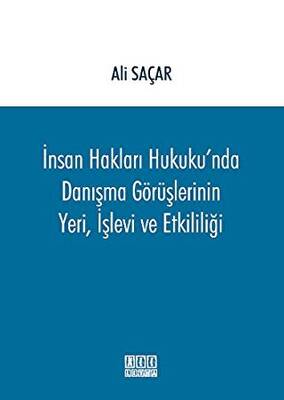 İnsan Hakları Hukuku`nda Danışma Görüşlerinin Yeri, İşlevi ve Etkililiği - 1
