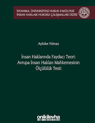İnsan Haklarında Faydacı Teori: Avrupa İnsan Hakları Mahkemesi`nin Ölçülülük Testi - 1