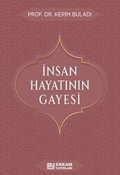 İnsan Hayatının Gayesi - Erkam Yayınları