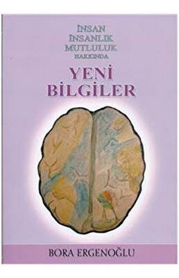 İnsan İnsanlık Mutluluk Hakkında Yeni Bilgiler - 1