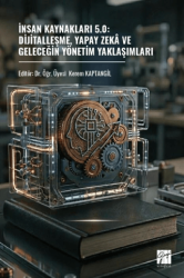 İnsan Kaynakları 5.0: Dijitalleşme, Yapay Zekâ Ve Geleceğin Yönetim Yaklaşımları - Gazi Kitabevi