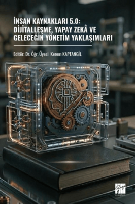 İnsan Kaynakları 5.0: Dijitalleşme, Yapay Zekâ Ve Geleceğin Yönetim Yaklaşımları - 1