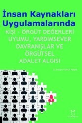 İnsan Kaynakları Uygulamalarında Kişi-Örgüt Değerleri Uyumu, Yardımsever Davranışlar ve Örgütsel Adalet Algısı - Akademisyen Kitabevi