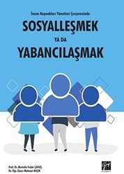 İnsan Kaynakları Yönetimi Çerçevesinde Sosyalleşmek Ya Da Yabancılaşmak - Gazi Kitabevi