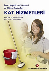 İnsan Kaynakları Yönetimi ve Eğitimi Açısından Kat Hizmetleri - İstanbul Kültür Üniversitesi - İKÜ Yayınevi