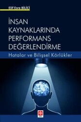 İnsan Kaynaklarında Performans Değerlendirme Hatalar ve Bilişsel Körlükler - Ekin Basım Yayın