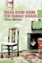 İnsan Kısım Kısım Yer Damar Damar - İletişim Yayınevi