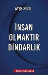 İnsan Olmaktır Dindarlık - Sözcü Kitabevi