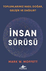 İnsan Sürüsü - Toplumlarımız Nasıl Doğar, Gelişir Ve Dağılır? - Pegasus Yayınları