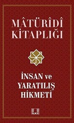 İnsan ve Yaratılış Hikmeti - Matüridi Kitaplığı - İlke Yayıncılık