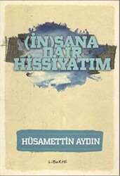 İnsana Dair Hissiyatım - Liberte Yayınları
