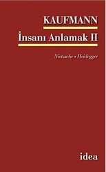 İnsanı Anlamak 2 Nietsche - Heidegger - İdea Yayınevi