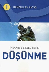 İnsanın Bilişsel Yetisi Düşünme 1 - Hamdullah Aktaş Yayınları