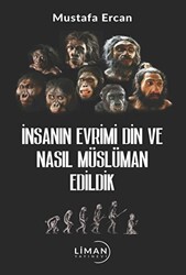İnsanın Evrimi Din ve Nasıl Müslüman Edildik - Liman Yayınevi