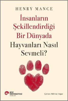 İnsanların Şekillendirdiği Bir Dünyada Hayvanları Nasıl Sevmeli? - 1