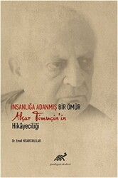 İnsanlığa Adanmış Bir Ömür Afşar Timuçin`in Hikayeciliği - Paradigma Akademi Yayınları