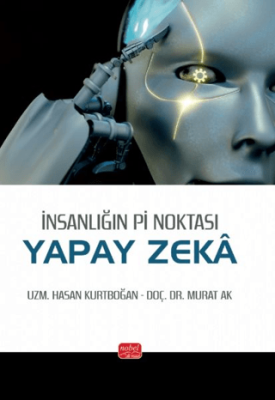 İnsanlığın Pi Noktası: Yapay Zeka - 1