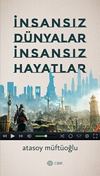 İnsansız Dünyalar İnsansız Hayatlar - Mahya Yayınları