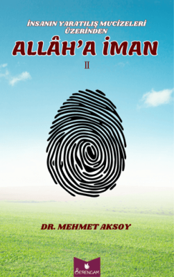 İnsasanın Yaratılış Mucizeleri Üzerinden Allah’a İman - 1