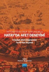 İnterdisipliner Yaklaşımla Hatay’da Afet Deneyimi - Nobel Akademik Yayıncılık