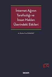 İnternet Ağının Tarafsızlığı ve İnsan Hakları Üzerindeki Etkileri - Seçkin Yayıncılık