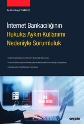 İnternet Bankacılığının Hukuka Aykırı Kullanımı Nedeniyle Sorumluluk - Seçkin Yayıncılık