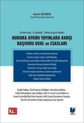 İnternet, Gazete, Televizyondaki Hukuka Aykırı Yayınlara Karşı Başvuru Usul ve Esasları - Adalet Yayınevi