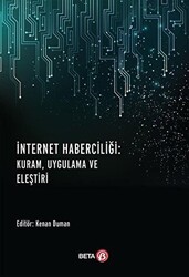 İnternet Haberciliği: Kuram, Uygulama ve Eleştiri - Beta Yayınevi