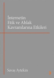 İnternetin Etik ve Ahlak Kavramlarına Etkileri - Cinius Yayınları