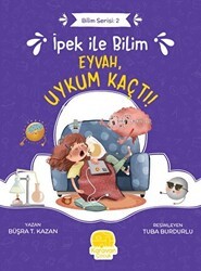 İpek ile Bilim - Eyvah, Uykum Kaçtı! - Karavan Çocuk Yayınları