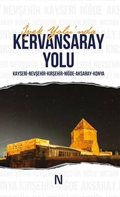 İpek Yolu`nda Kervansaray Yolu