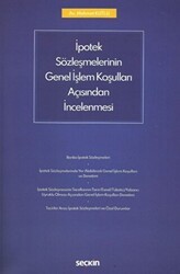 İpotek Sözleşmelerinin Genel İşlem Koşulları Açısından İncelenmesi - Seçkin Yayıncılık