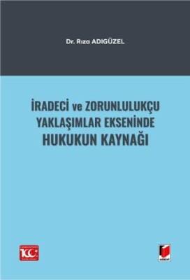 İradeci ve Zorunlulukçu Yaklaşımlar Ekseninde Hukukun Kaynağı - 1