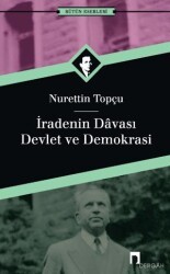 İradenin Davası - Devlet ve Demokrasi - Dergah Yayınları