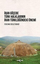 İran Göçebe Türk Halklarının İran Türklüğündeki Önemi - Akçağ Yayınları