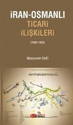 İran-Osmanlı Ticari İlişkiler 1900-1923 - Berikan Yayınevi