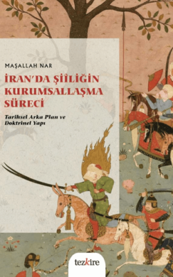 İran’da Şiîliğin Kurumsallaşma Süreci - 1