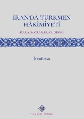 İran`da Türkmen Hâkimiyeti Kara Koyunlular Devri - 1