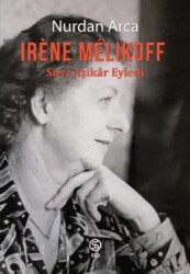 Irene Melıkoff Sırrı Aşikar Eyledi - Sia Kitap