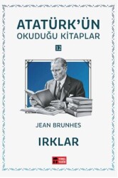 Irklar - Atatürk`ün Okuduğu Kitaplar 12 - Temel Tarih Kitaplığı