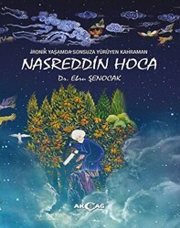 İronik Yaşamda Sonsuza Yürüyen Kahraman Nasreddin Hoca - Akçağ Yayınları