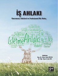İş Ahlakı - Kavramsal, Sektörel ve Fonksiyonel Bir Bakış - Gazi Kitabevi