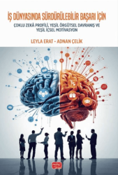 İş Dünyasında Sürdürülebilir Başarı İçin Çoklu Zekâ Profili, Yeşil Örgütsel Davranış ve Yeşil İçsel Motivasyon - Nobel Bilimsel Eserler